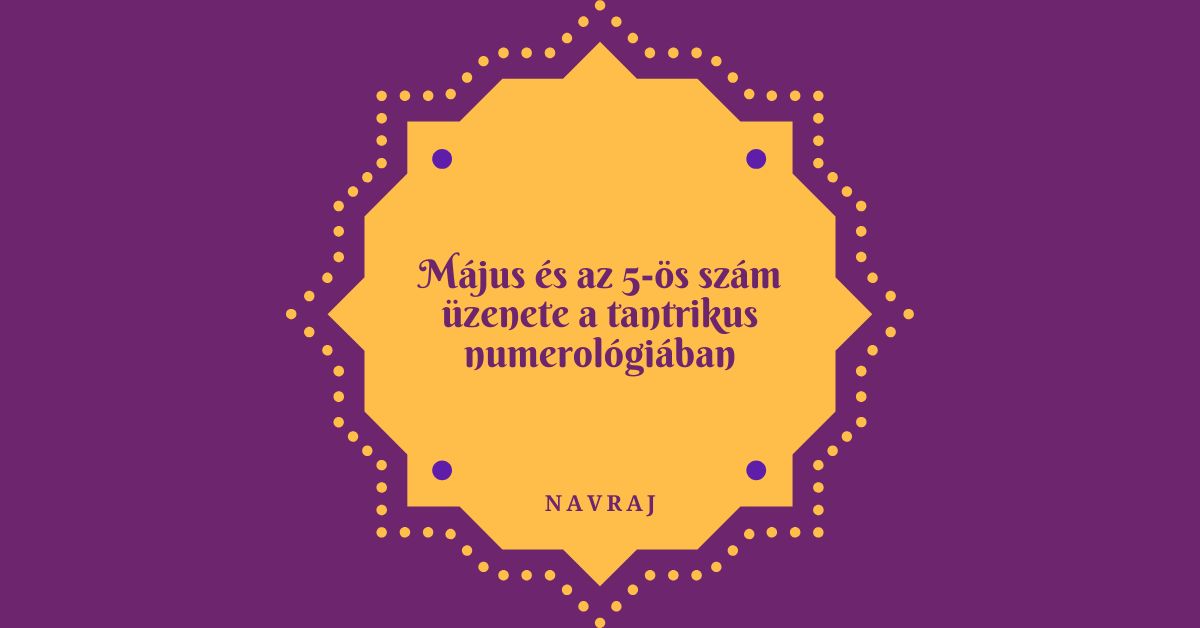 Május üzenete a tantrikus numerológiában: az 5-ös szám és a Fizikai Test bölcsessége